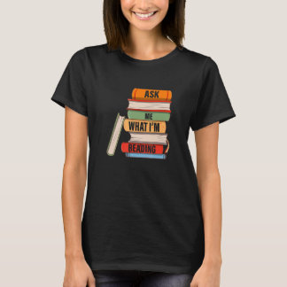 Ask Me What I'm Reading Book Apparel T-Shirt