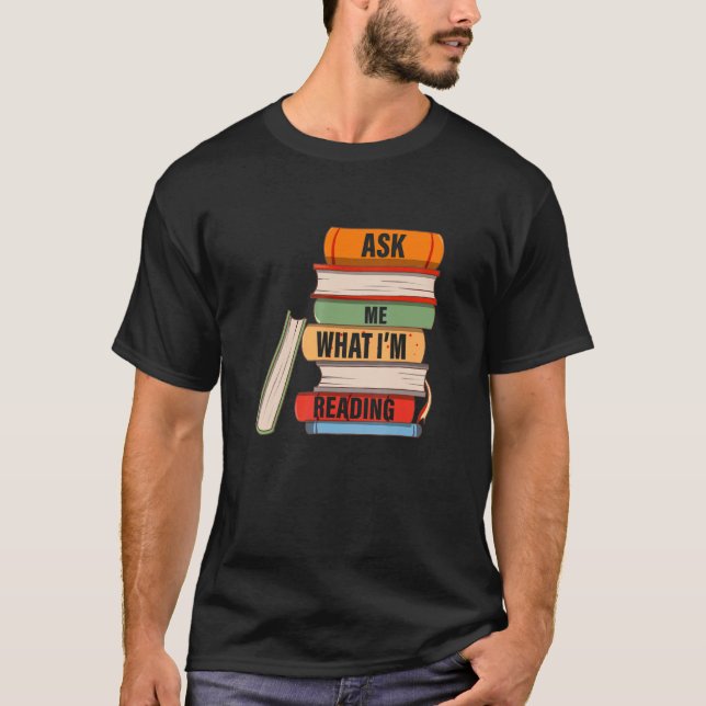Ask Me What I'm Reading Book  Apparel T-Shirt (Front)