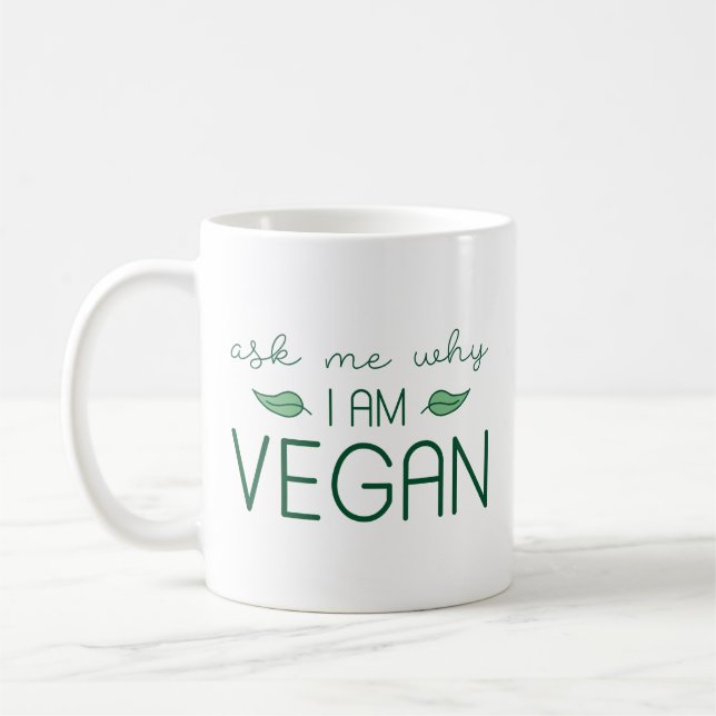 Ask Me Why I Am Vegan Coffee Mug (Left)