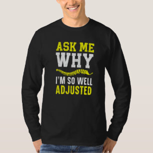 Ask Me Why I'm So Well Adjusted Chiropractor Spine T-Shirt