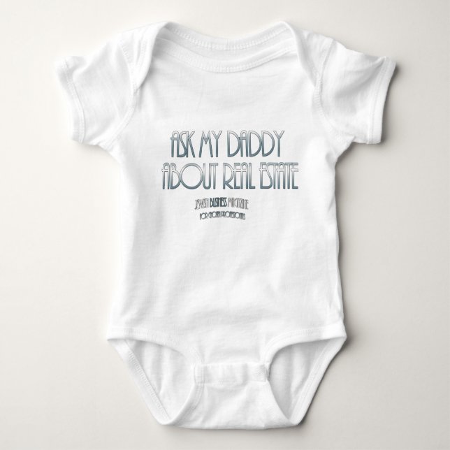 Ask My Daddy About...Real Estate Baby Bodysuit (Front)