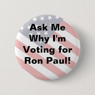Ask My Why I'm Voting for RON PAUL - button