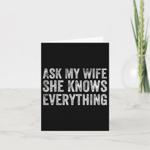 Ask My Wife She Knows Everything Funny Husband Bri Card