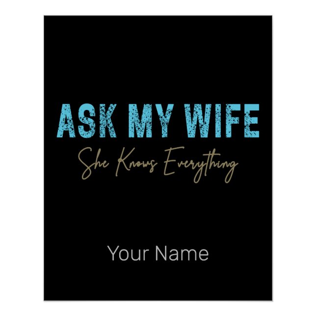 Ask My Wife She Knows Everything Funny Saying Poster (Front)
