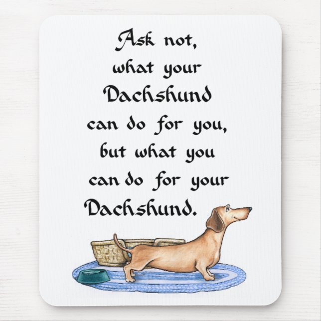 Ask not what your Dachshund can do for you Mouse Pad (Front)