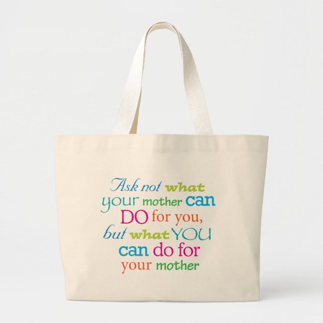 Ask not what your mother can do for you... large tote bag (Front)