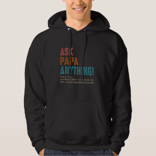 Ask Papa Anything I Know A Lot And What I Don't Kn Hoodie