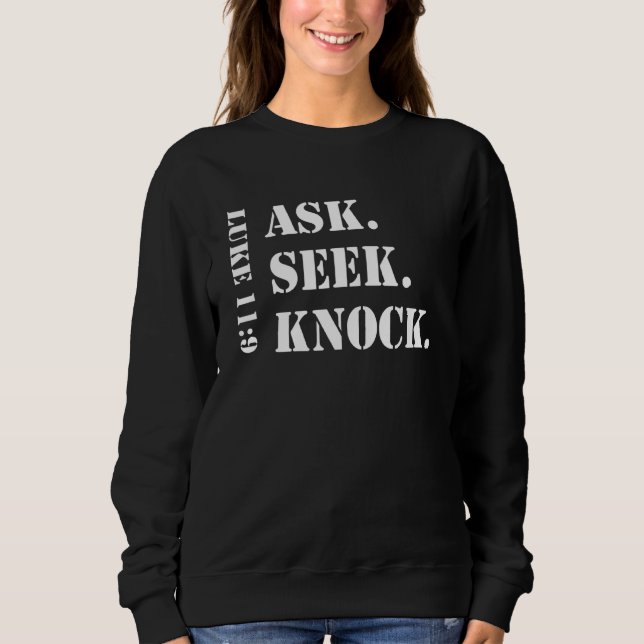 Ask Seek Knock Christian Prayer Reminder Sweatshirt (Front)