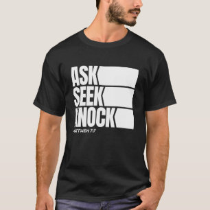 Ask Seek Knock Matthew 77 Christian Faith Bible Ve T-Shirt