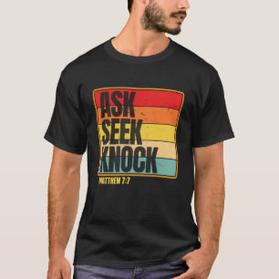 Ask Seek Knock Matthew 77 Christian Men Women Fait T-Shirt