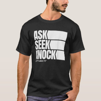 Ask Seek Knock Matthew 7 7 Christian Faith Bible V T-Shirt