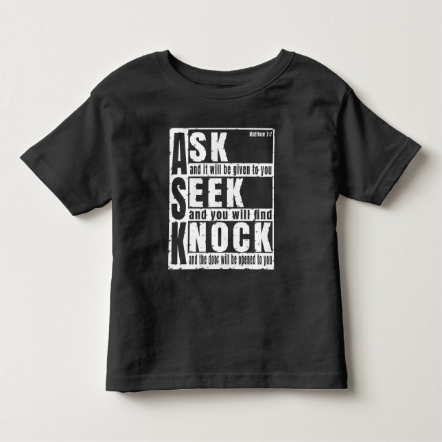 ask seek knock  toddler T-Shirt (Front)