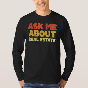 Ask to Me About Real Estate Broker Agent Realtor F T-Shirt