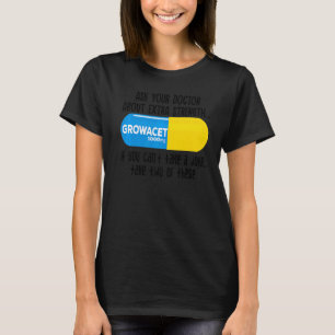 Ask Your Doctor About Extra Strength Growacet For T-Shirt