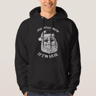 Ask Your Mom If I'm Real  Xmas Christmas Santa Cla Hoodie