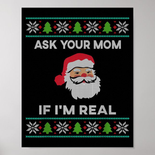 Ask Your Mom If I'm Real Xmas Funny Christmas Sant Poster (Front)