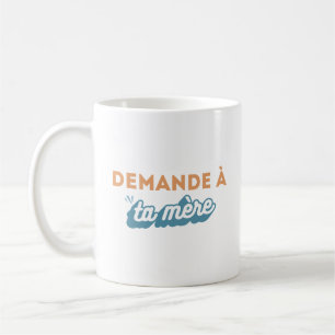 "Ask your mother" cup