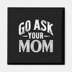Ask Your Mum Fathers Day Hilarious Saying For Dad Magnet