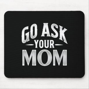 Ask Your Mum Fathers Day Hilarious Saying For Dad  Mouse Pad