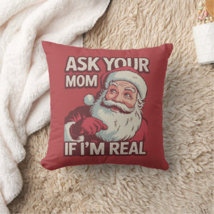 Ask Your Mum If I'm Real Funny Santa Mum Ugly Cushion