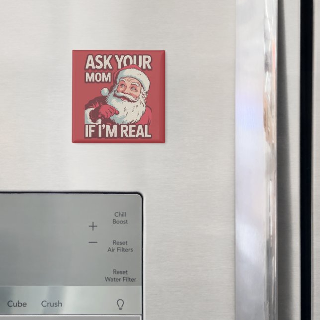 Ask Your Mum If I'm Real Funny Santa Mum Ugly  Magnet (In Situ (Fridge))