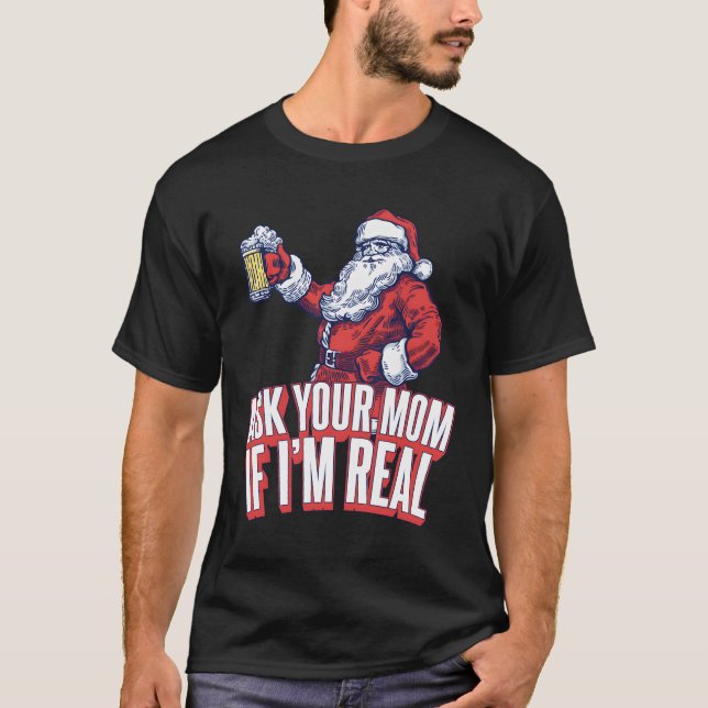 Ask Your Mum If I'M Real Funny Santa Xmas T-Shirt (Front)