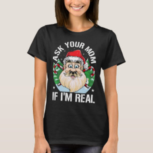 Ask Your Mum If I'm Real Santa Adult Humour Christ T-Shirt