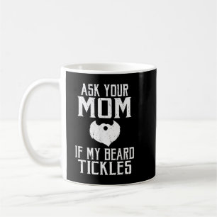 Ask your mum if my beard tickles Viking Coffee Mug