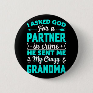 Asked God For Partner In Crime He Sent Me My Crazy 6 Cm Round Badge
