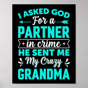 Asked God For Partner In Crime He Sent Me My Crazy Poster