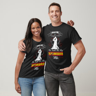 Asked God Strength Courage Spaniard Wife Gift T-Shirt