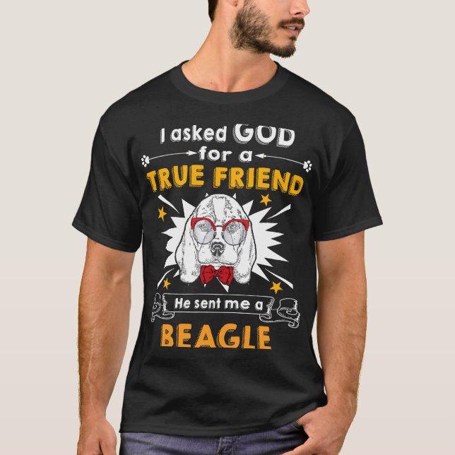 Asked God - True Friend - A Beagle T-Shirt (Front)