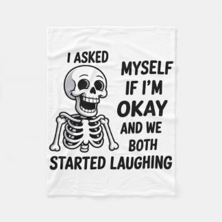 Asked Myself If I’m Okay And We Both Started Laugh Fleece Blanket