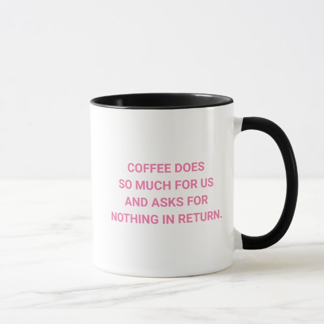 Asks Nothing Return Funny Coffee Lover Mug (Right)