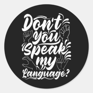 ASL Alphabet Dont You Speak My American Sing Langu Classic Round Sticker
