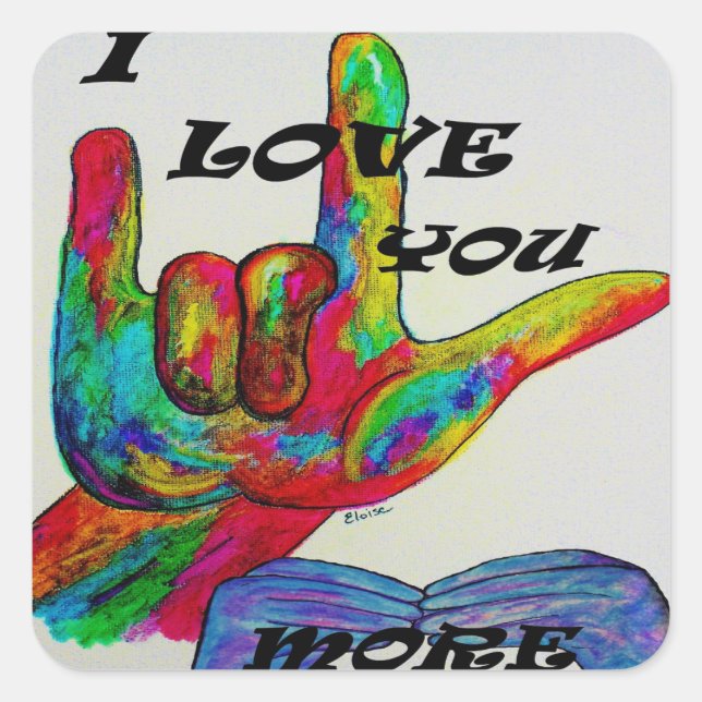 ASL American Sign Language I LOVE YOU MORE Square Sticker (Front)