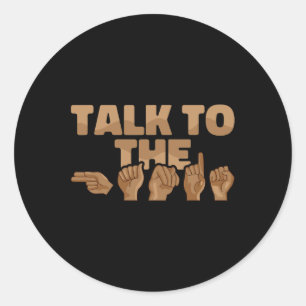 ASL American Sign Language Talk to the Hands 1 Classic Round Sticker