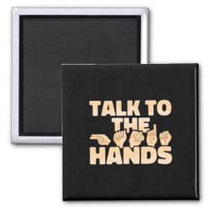 ASL American Sign Language Talk to the Hands  Magnet
