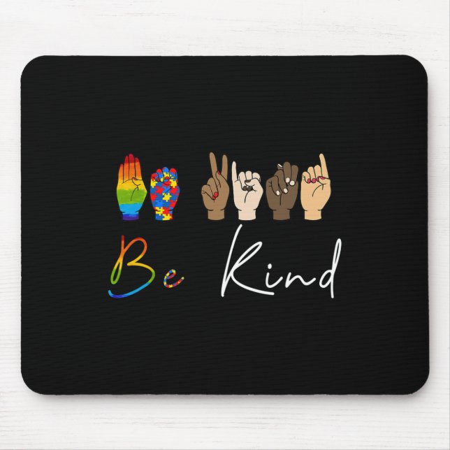 ASL Be Kind Autism Awareness LGBT Pride Kindness W Mouse Pad (Front)
