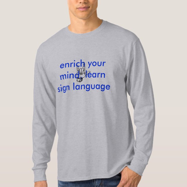 ASL: enrich your mind, learn sign language T-Shirt (Front)