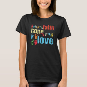 ASL Faith Hope Love American Sign Language Christi T-Shirt