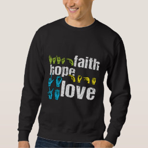 ASL Faith Hope Love Colourful American Sign Langua Sweatshirt