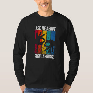 ASL Hearing Impaired Ask Me About Say Sign Languag T-Shirt