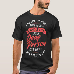 Asl Hearing Loss Deaf Awareness And Sign Language T-Shirt