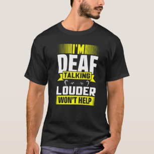 ASL Im Deaf Talking Louder Sign Language Deaf Awar T-Shirt