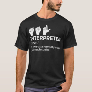 Asl Interpreter Definition American Sign Language T-Shirt