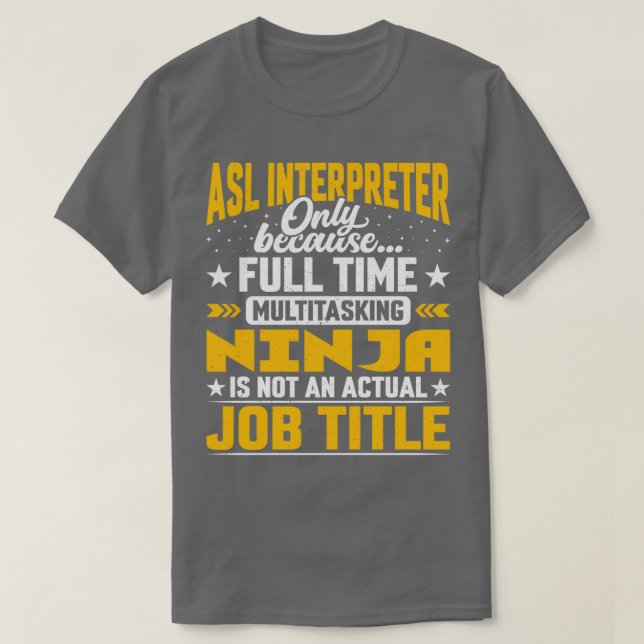 ASL Interpreter Job Title Funny ASL Translator T-Shirt (Design Front)