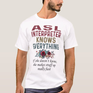 Asl Interpreter Knows Everything T-Shirt