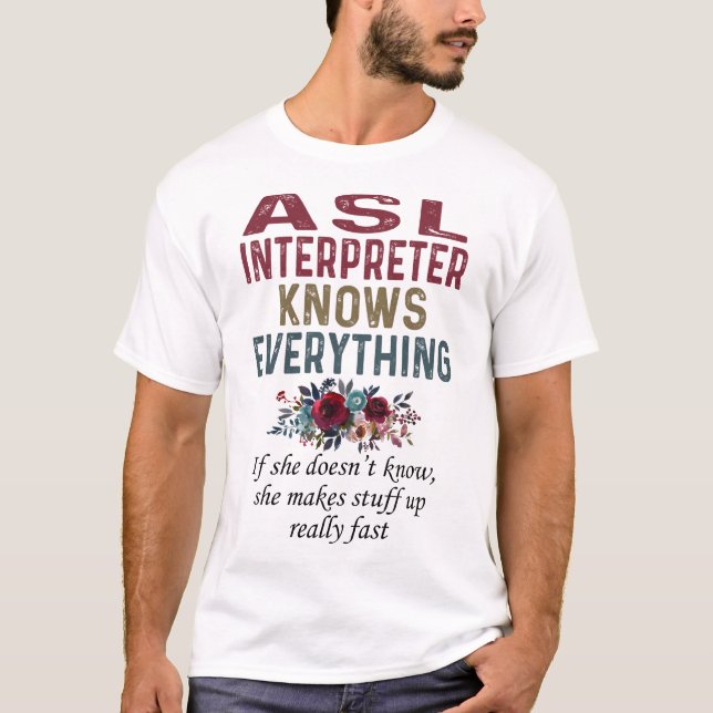 Asl Interpreter Knows Everything T-Shirt (Front)