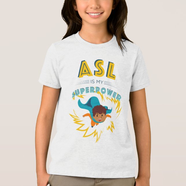 ASL is My Superpower Tri-Blend Shirt (Front)